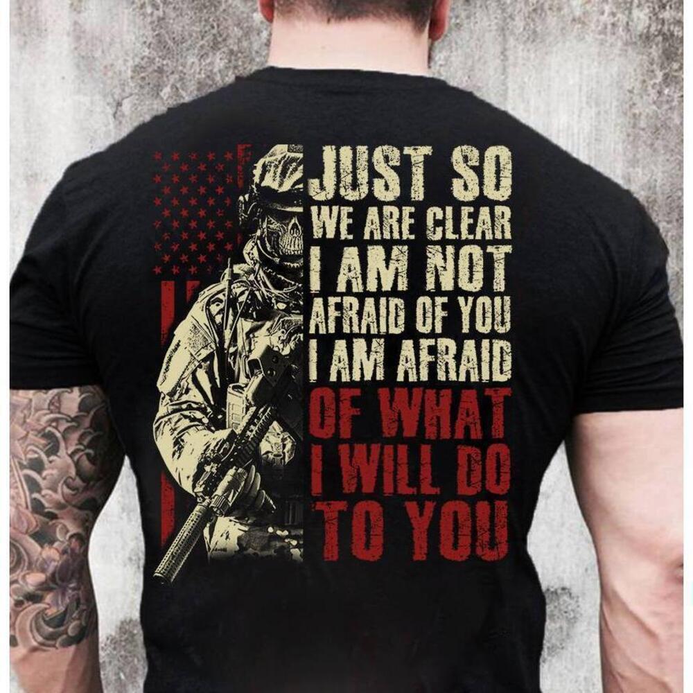 Skull Veteran Shirt I Am Afraid Of What I Will Do To You